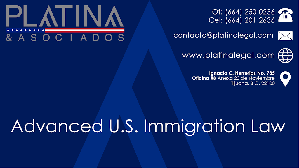 Visas, Sentri, Inmigracion, Platina & Asociados | Ignacio C. Herrerías 785, Anexa 20 de Noviembre, 22100 Tijuana, B.C., Mexico | Phone: 664 250 0236