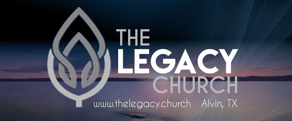 The Legacy Church | 4085 FM 528 Rd, Alvin, TX 77511, USA | Phone: (281) 393-8330