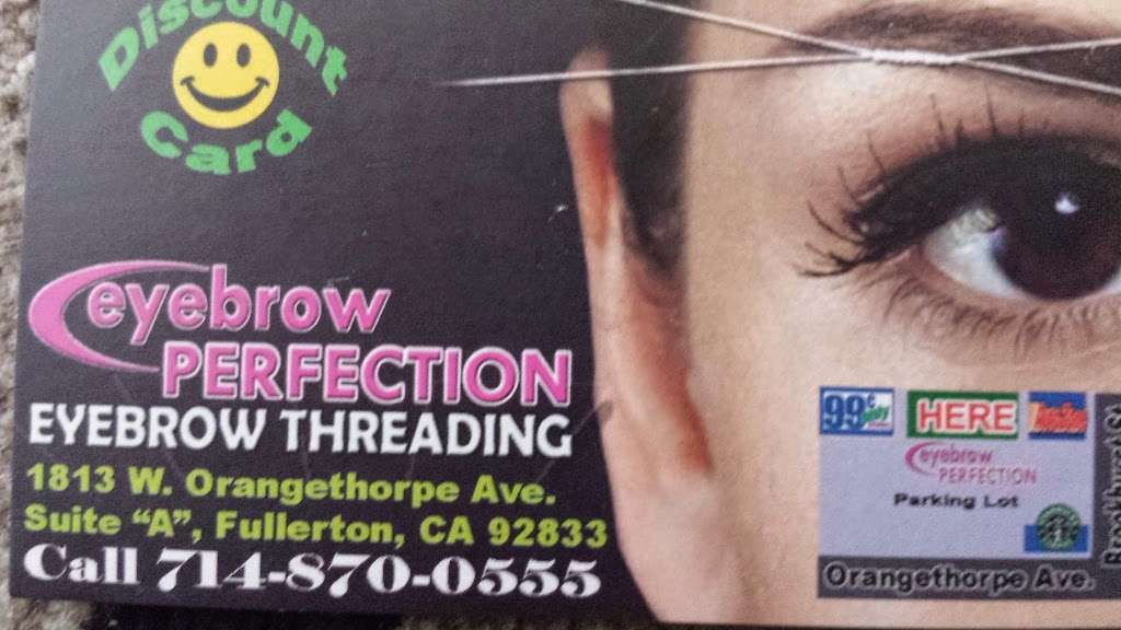 Eyebrow perfection Threading Saloon | 1813 W Orangethorpe Ave, Fullerton, CA 92833, USA | Phone: (714) 870-0555