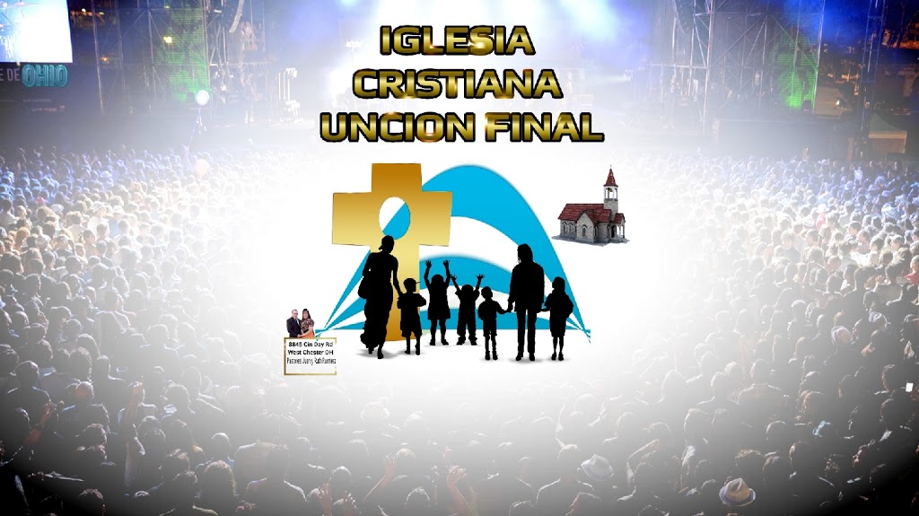 IGLESIA CRISTIANA UNCION FINAL | 8845 Cincinnati Dayton Rd, West Chester Township, OH 45069, USA | Phone: (513) 259-7090