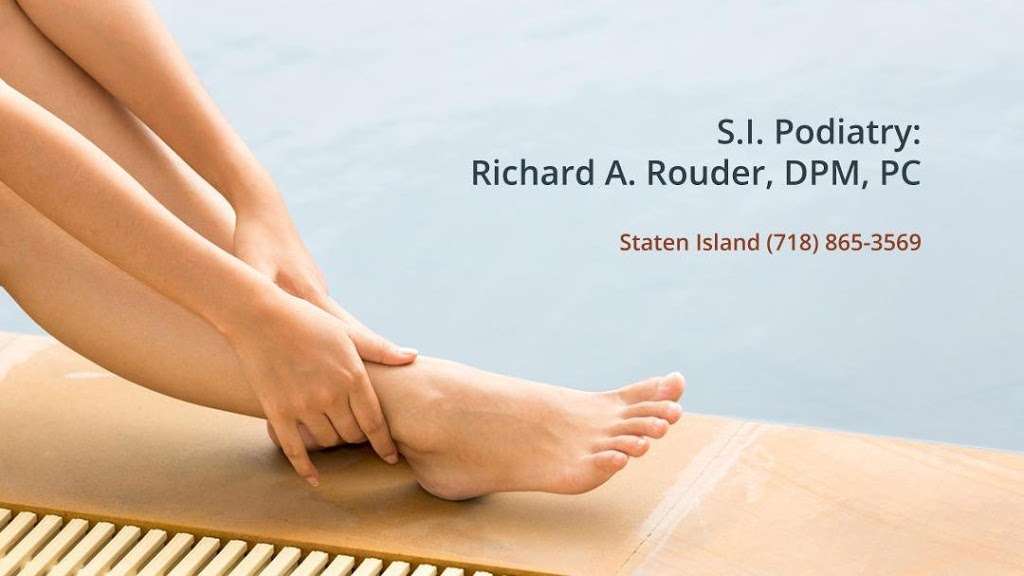 S.I. Podiatry: Richard A. Rouder, DPM, PC | 1855 Richmond Ave # 104, Staten Island, NY 10314 | Phone: (718) 865-3569