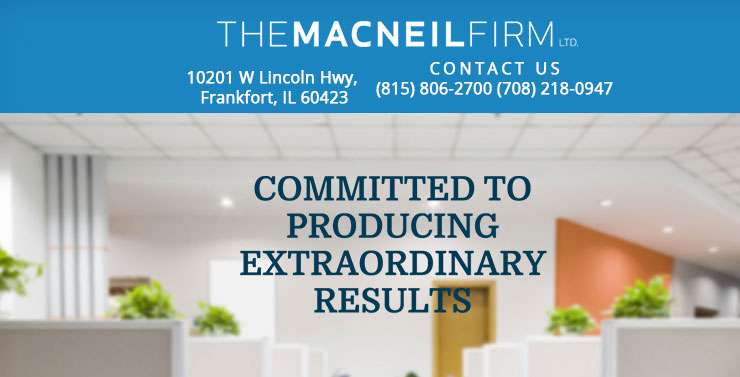 The MacNeil Firm Ltd | 20527 South La Grange Road, Frankfort, IL 60423 | Phone: (815) 290-9170