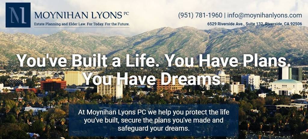 Moynihan Lyons PC | 6529 Riverside Ave STE 132, Riverside, CA 92506, USA | Phone: (951) 781-1960