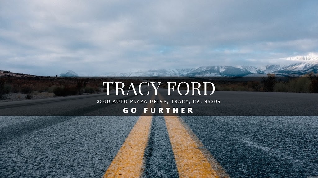 Tracy Ford | 3500 Auto Plaza Way, Tracy, CA 95304, USA | Phone: (209) 229-4006