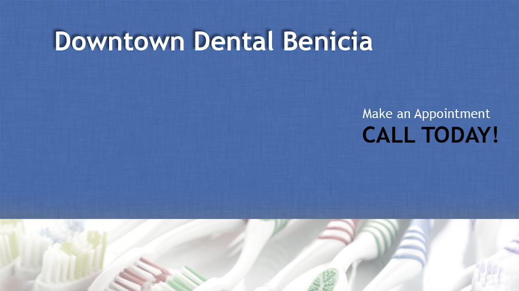 Downtown Dental Benicia | 172 E D St, Benicia, CA 94510, USA | Phone: (707) 745-3820