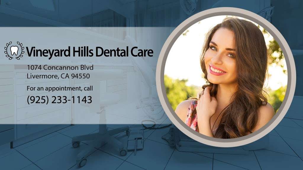 Vineyard Hills Dental Care | 1074 Concannon Blvd, Livermore, CA 94550, USA | Phone: (925) 233-1143