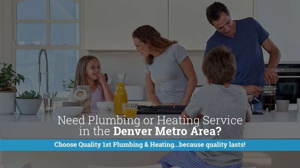 Quality First Plumbing & Heating | 929 Telluride St, Aurora, CO 80011, USA | Phone: (720) 548-2770