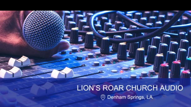 Lions Roar Church Audio | 36058 Bend Rd, Denham Springs, LA 70706, USA | Phone: (225) 665-8663