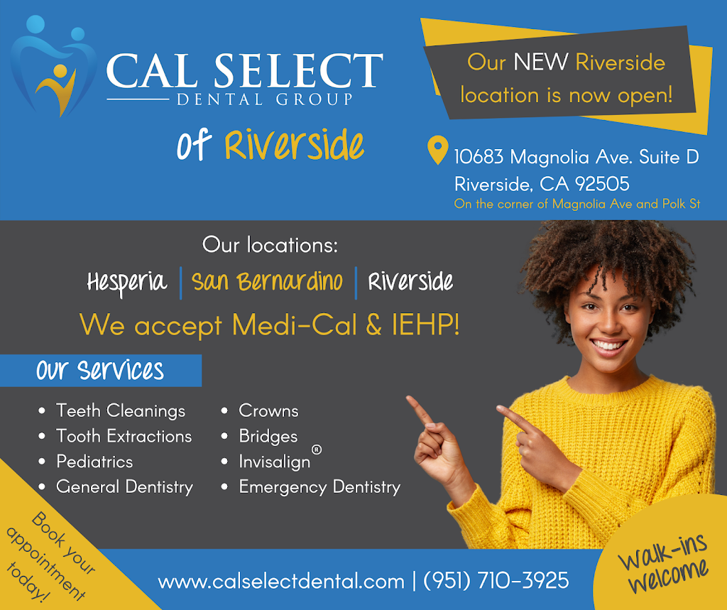 Cal Select Dental Group | 10683 Magnolia Ave d, Riverside, CA 92505, USA | Phone: (951) 710-3925