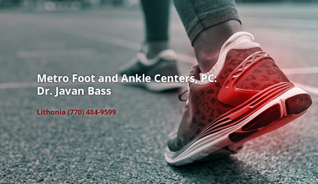 Metro Foot and Ankle Centers, PC: Javan S. Bass, DPM | 8225 Mall Pkwy #230, Stonecrest, GA 30038, USA | Phone: (770) 484-9599