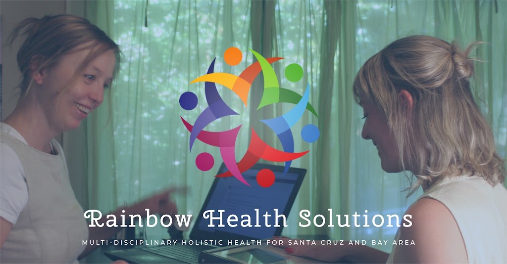 Rainbow Health Solutions | 34 Casa Way, Scotts Valley, CA 95066, USA | Phone: (831) 427-2515