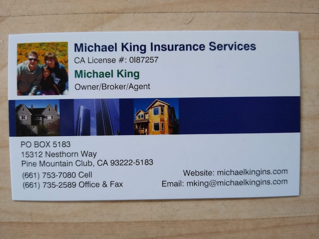 MICHAEL KING INSURANCE SERVICES LIC# 0I87257 | 15312 Nesthorn Way, Pine Mountain Club, CA 93222, USA | Phone: (661) 735-2589