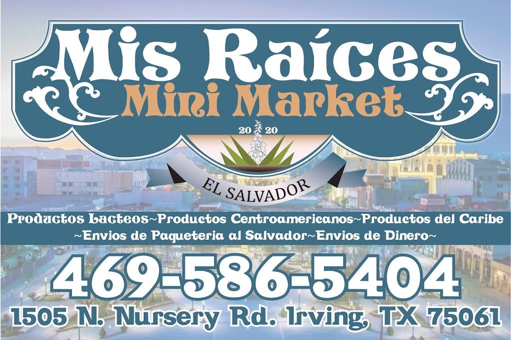 Mis Raices Mini Market | 1505 N Nursery Rd, Irving, TX 75061, USA | Phone: (469) 586-5404