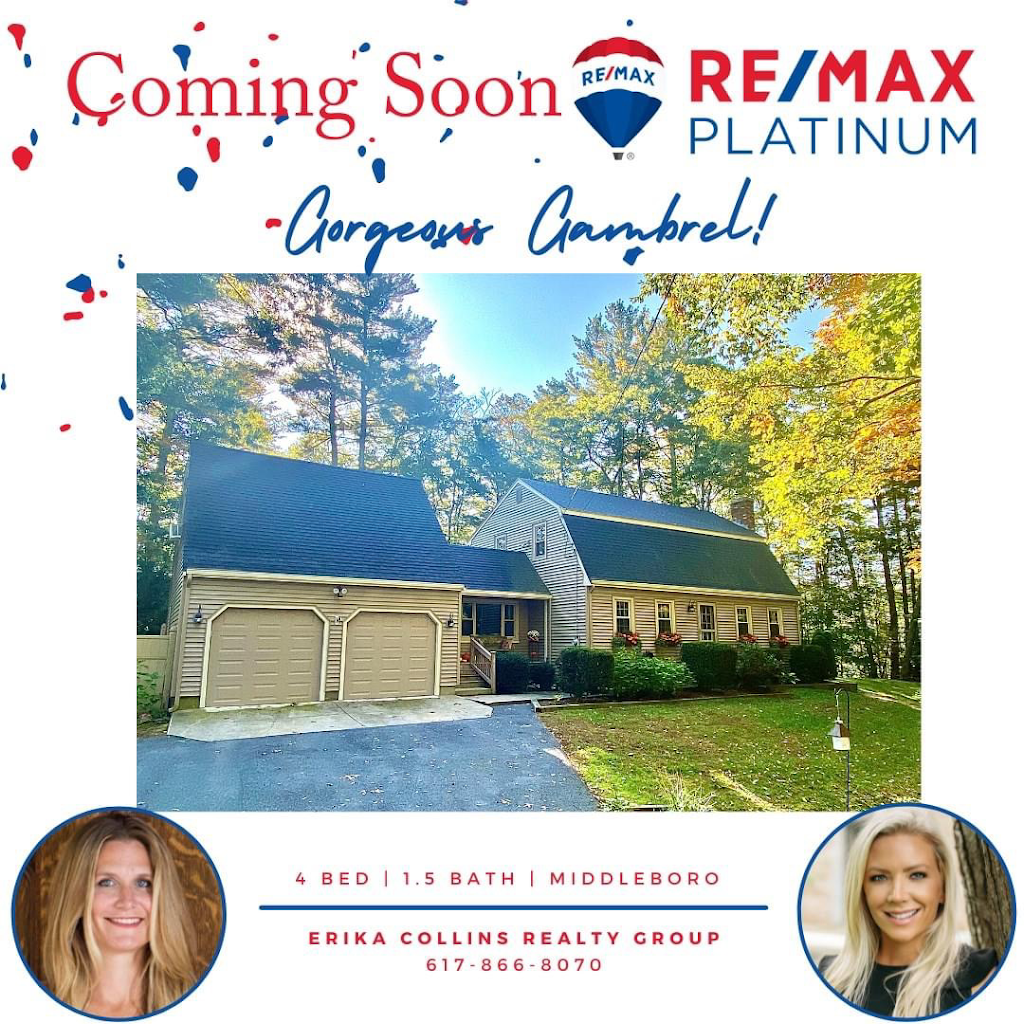 Erika Collins Realty Group, RE/MAX Platinum | 525 Bedford St, Bridgewater, MA 02324, USA | Phone: (617) 866-8070