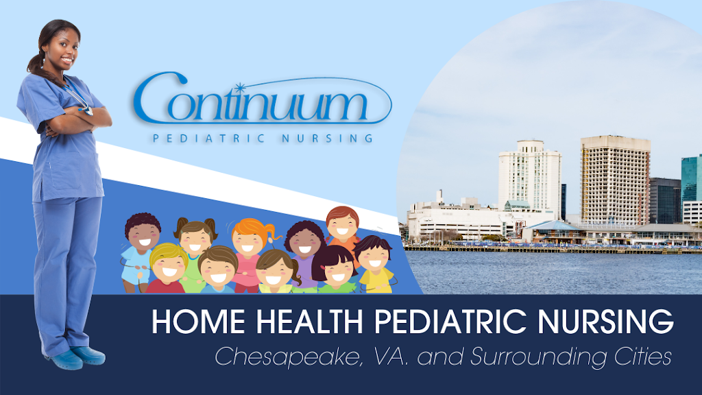 Continuum Pediatric Nursing Services - Chesapeake, VA | 1517 Technology Dr #104, Chesapeake, VA 23320, USA | Phone: (757) 490-2272