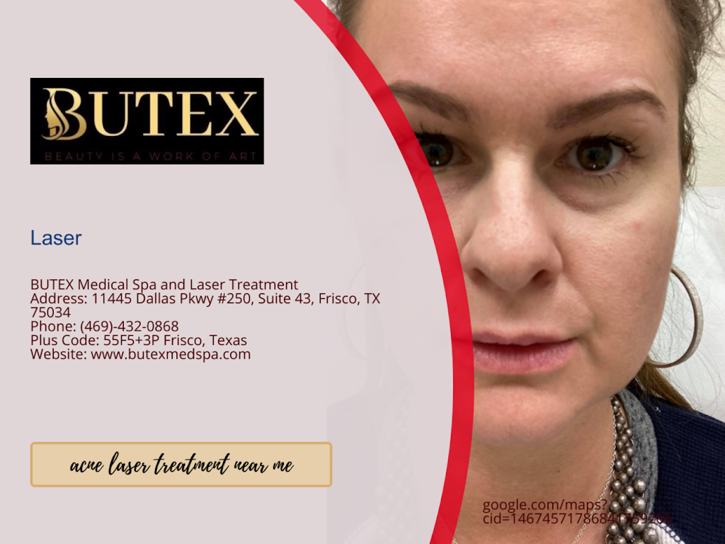 BUTEX Medical spa and Laser treatment | 11445 Dallas Pkwy 250, Suite 43, Frisco, TX 75034, USA | Phone: (469) 432-0868