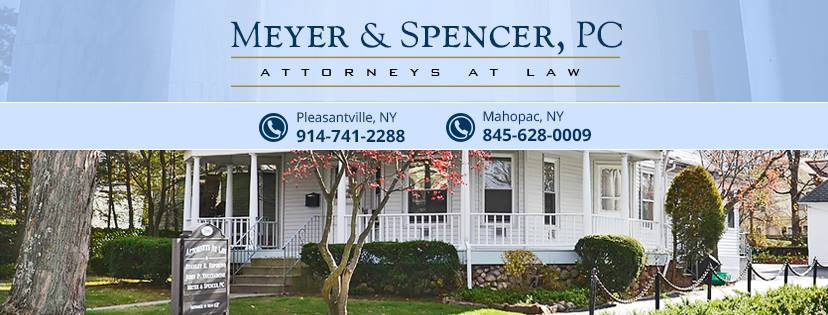 Meyer & Spencer, PC | 390 Bedford Rd, Pleasantville, NY 10570, USA | Phone: (914) 741-2288