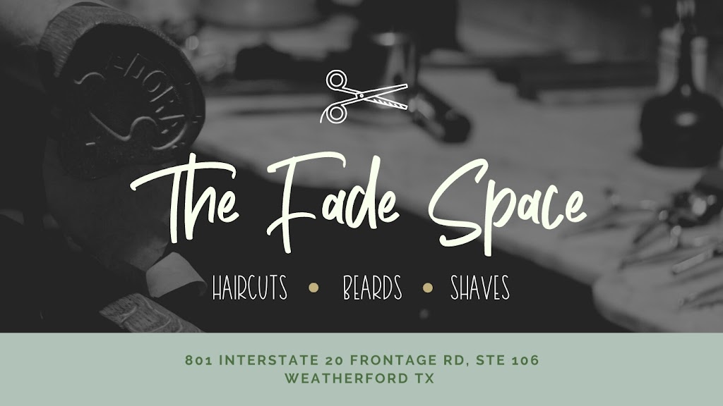 The Fade Space | 801 Interstate 20 Frontage Rd Suite #106, Weatherford, TX 76087, USA | Phone: (682) 803-8845