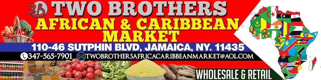 TWO BROTHERS AFRICAN AND CARIBBEAN MARKET. | 110-46 Sutphin Blvd, Jamaica, NY 11435, USA | Phone: (347) 565-7901