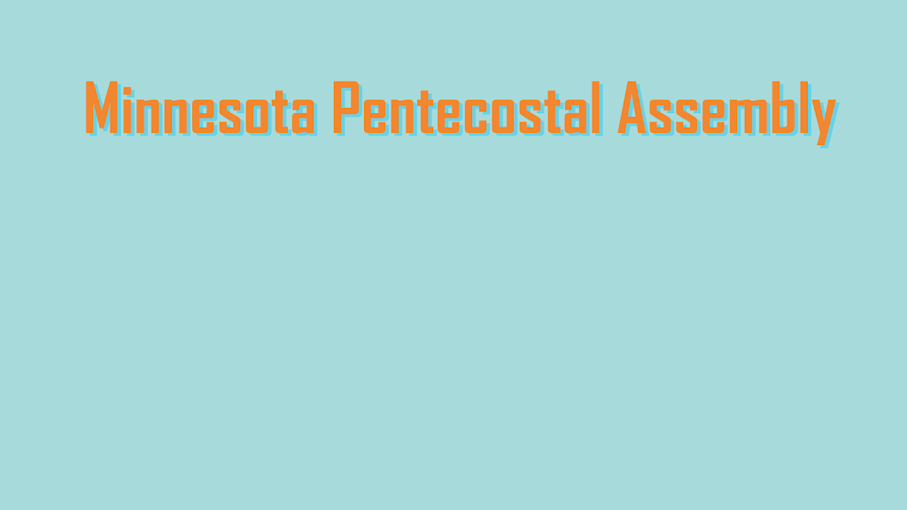 Minnesota Pentecostal Assembly | 700 Summit Ave, St Paul Park, MN 55071, USA | Phone: (540) 915-8229