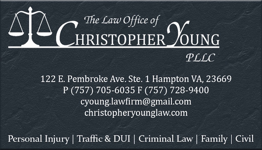 The Law Office of Christopher Young PLLC | 122 E Pembroke Ave, Hampton, VA 23669, USA | Phone: (757) 705-6035