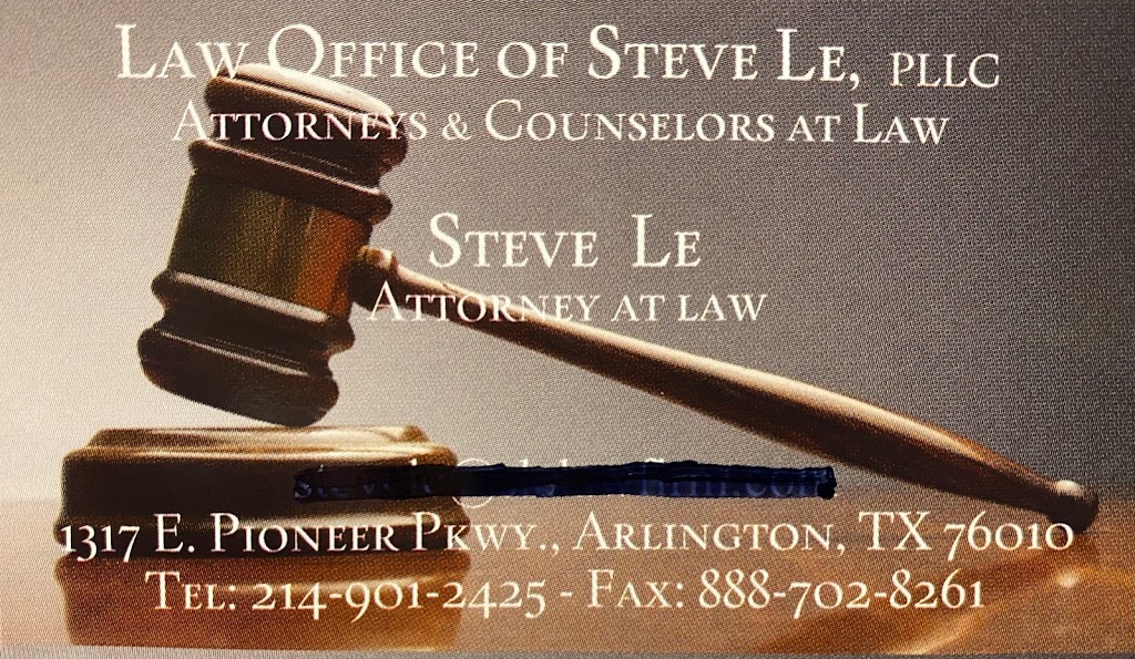 Law Office of Steve Le, PLLC | 1317 E Pioneer Pkwy, Arlington, TX 76010, USA | Phone: (469) 207-1073