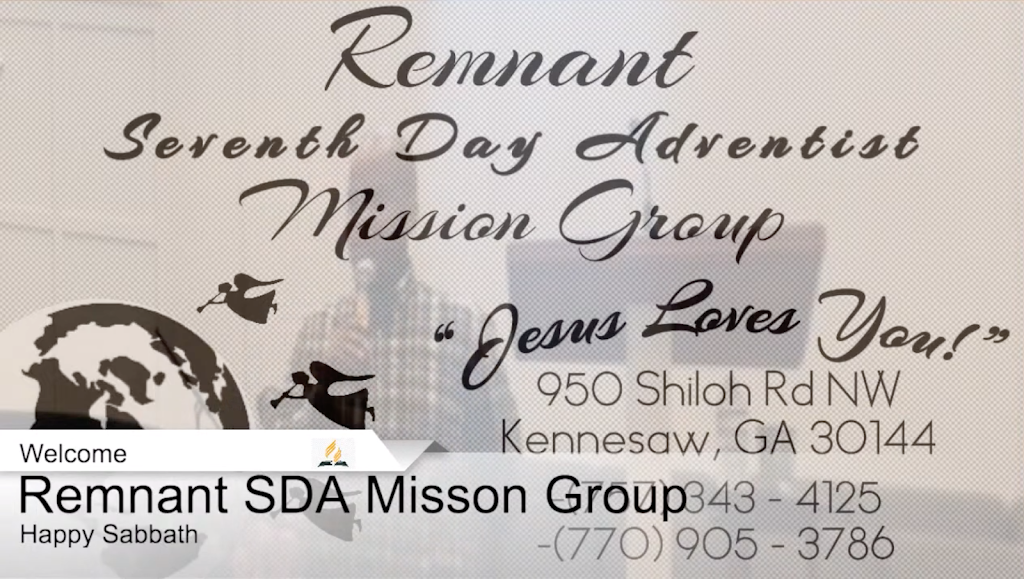 Remnant SDA Mission Group | 950 Shiloh Rd NW, Kennesaw, GA 30144, USA | Phone: (770) 905-3786