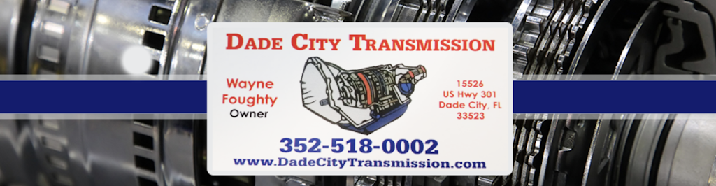 Dade City Transmission | 15526 US-301, Dade City, FL 33523, USA | Phone: (352) 518-0002