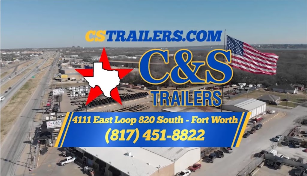 C&S TRAILERS | 4111 E Loop 820 S, Fort Worth, TX 76119, USA | Phone: (817) 451-8822