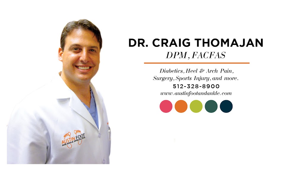 Craig H. Thomajan, DPM, FACFAS | 5000 Bee Caves Rd Ste 202, Austin, TX 78746, USA | Phone: (512) 328-8900