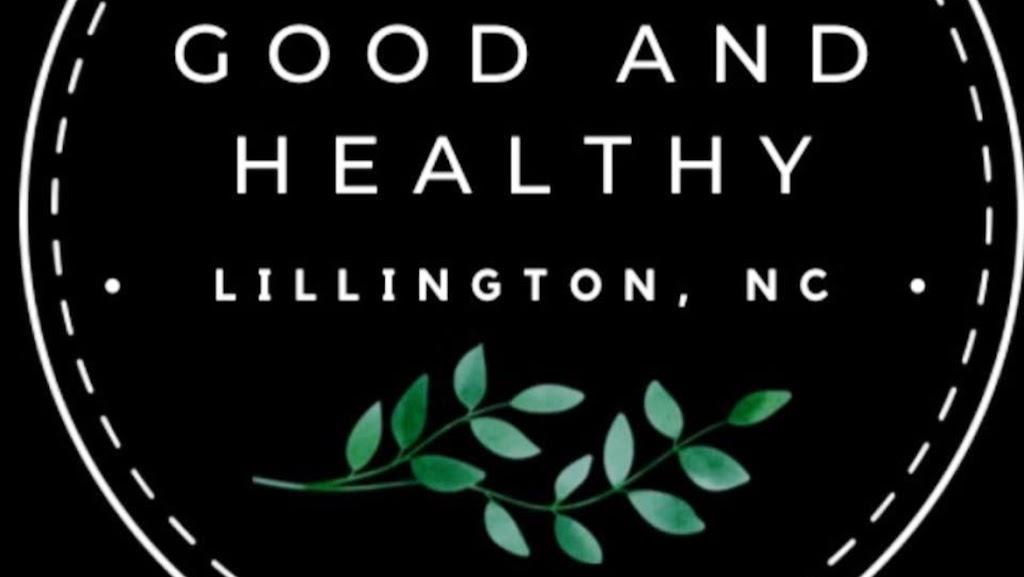 Good and Healthy | 91 W Cornelius Harnett Blvd, Lillington, NC 27546, USA | Phone: (910) 984-1175