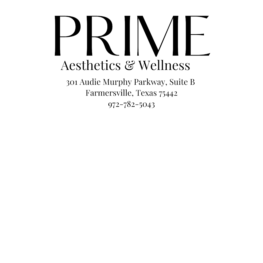 PRIME Aesthetics & Wellness | 301 E Audie Murphy Pkwy Suite B, Farmersville, TX 75442, USA | Phone: (972) 782-5043