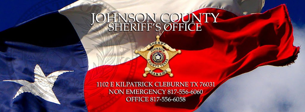 Johnson County Sheriffs Office | 1102 E Kilpatrick St, Cleburne, TX 76031 | Phone: (817) 556-6058