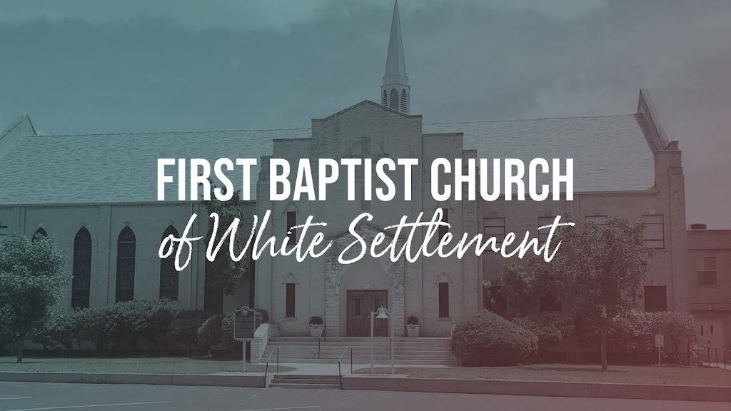 First Baptist Church White Settlement | 7801 White Settlement Rd, White Settlement, TX 76108, USA | Phone: (817) 246-2171