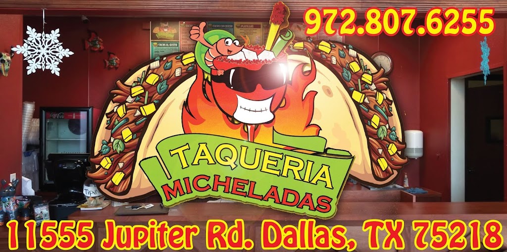 Taqueria Micheladas | 11555 Jupiter Rd, Dallas, TX 75218, USA | Phone: (972) 807-6255