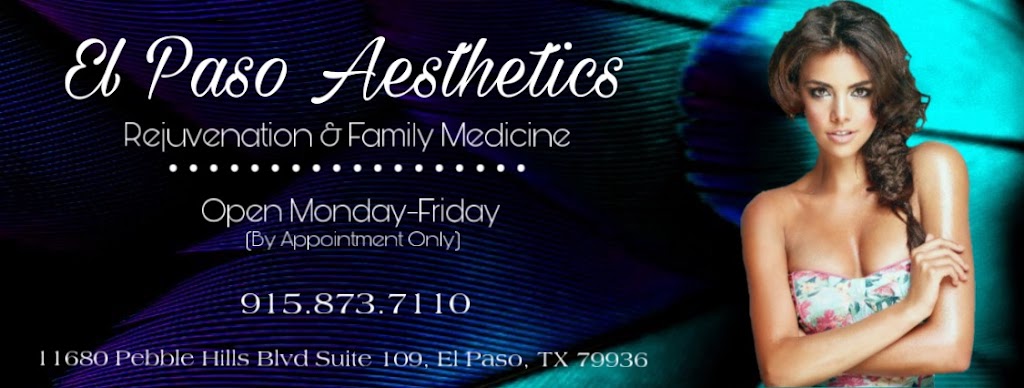 El Paso Aesthetics Rejuvenation & Family Medicine | 11680 Pebble Hills Blvd Suite 109, El Paso, TX 79936 | Phone: (915) 873-7110