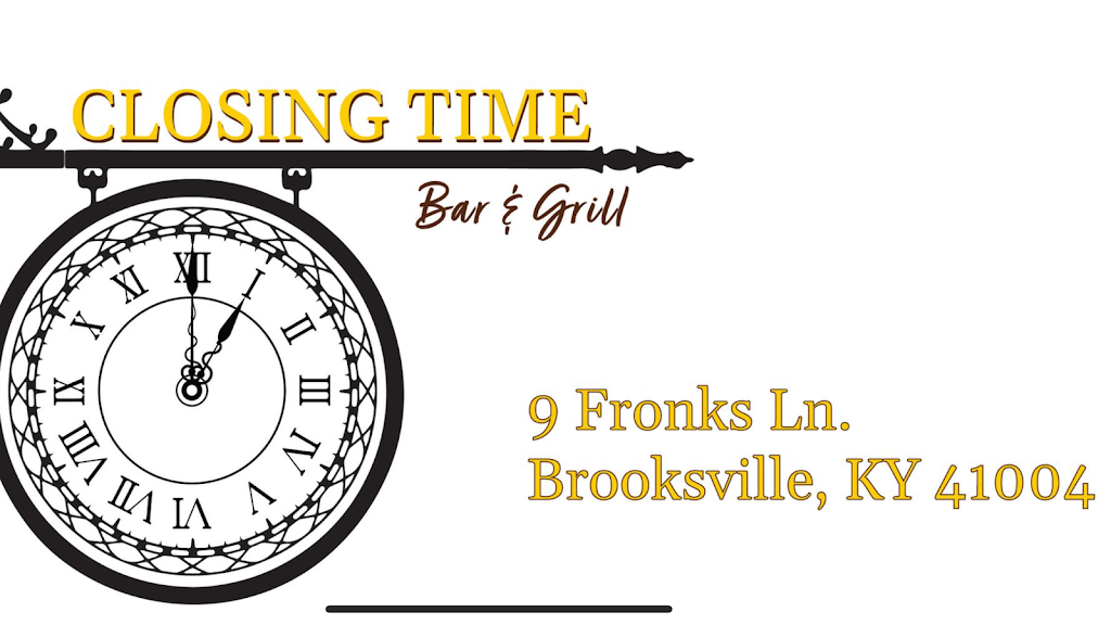 Closing Time Bar & Grill | 9 Fronks Ln, Brooksville, KY 41004 | Phone: (606) 375-8912