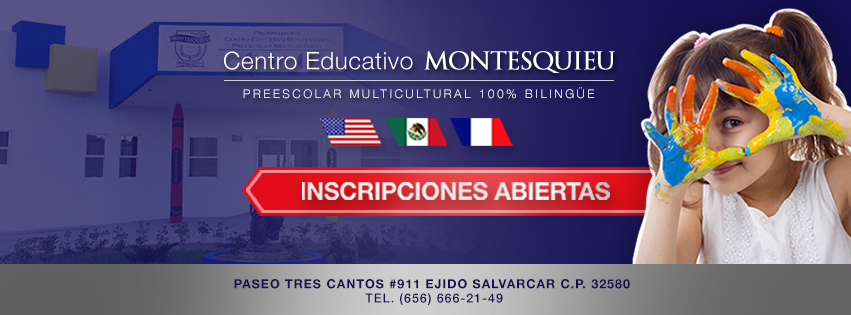 Centro Educativo Montesquieu | Paseo Tres Cantos, Ejido 911, Salvarcar, 32580 Cd Juárez, Chih., Mexico | Phone: 656 666 2149