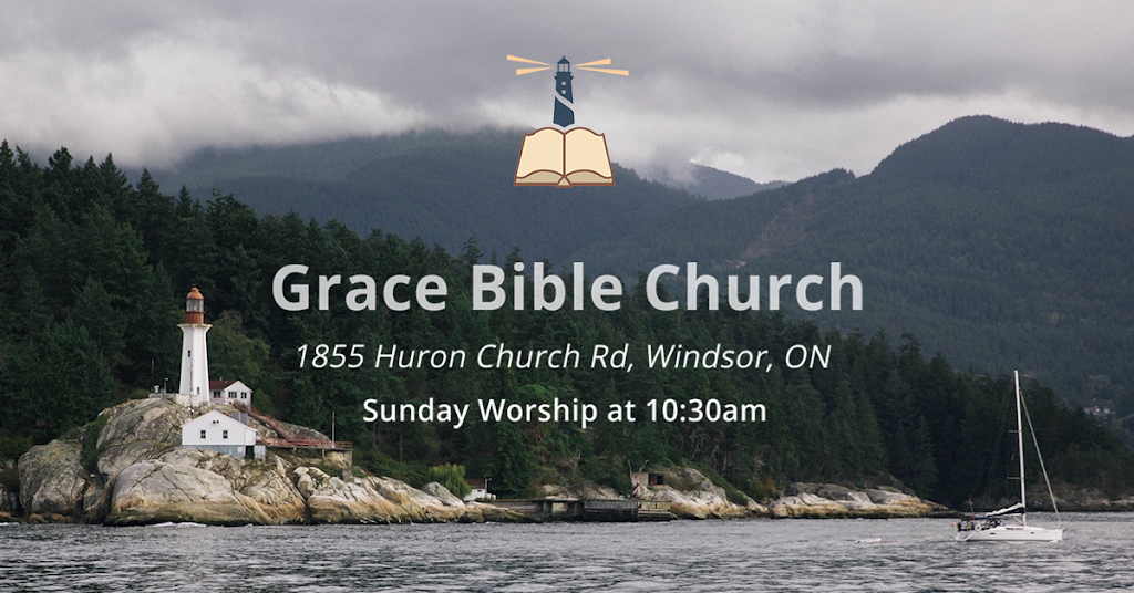 Grace Bible Church | 1855 Huron Church Rd, Windsor, ON N9C 2L6, Canada | Phone: (519) 919-2063