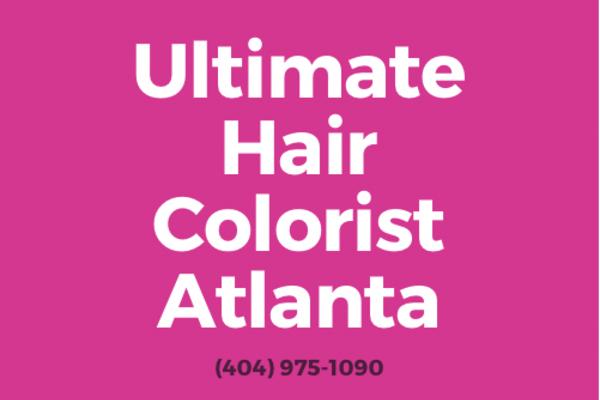 Ultimate Hair Colorist Atlanta | 2929 N Druid Hills Rd Studio 115, Atlanta, GA 30329, United States | Phone: (404) 975-1090