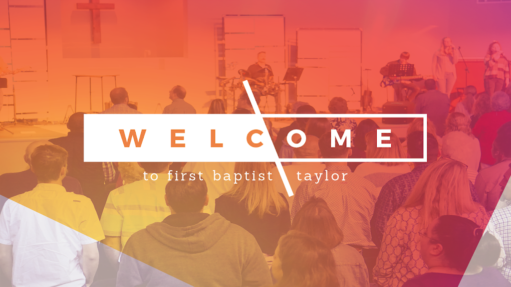 First Baptist Church | 2500 Mallard Ln, Taylor, TX 76574, USA | Phone: (512) 352-3144