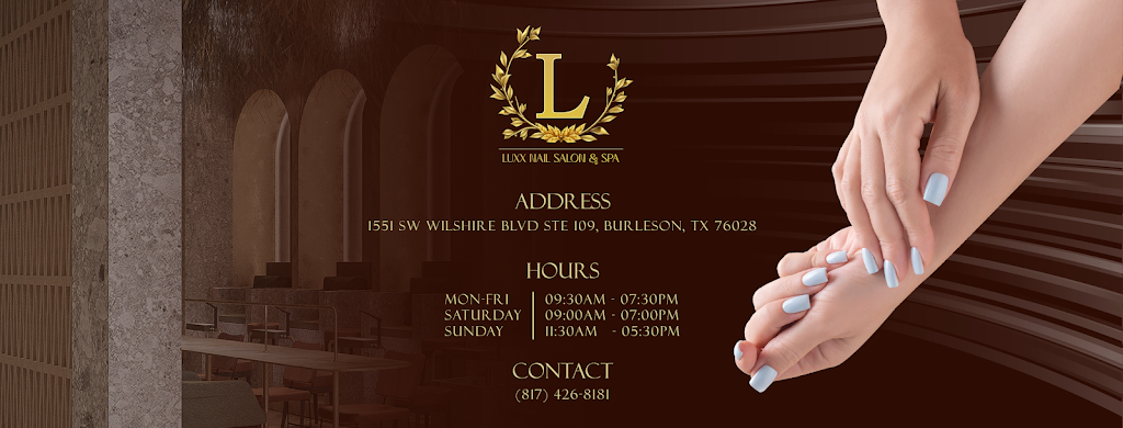 LUXX Nail Salon | 1551 SW Wilshire Blvd Ste 109, Burleson, TX 76028, USA | Phone: (817) 426-8181