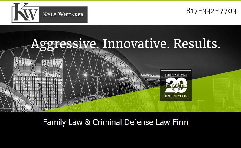 The Law Office of Kyle Whitaker | 4320 W Vickery Blvd, Fort Worth, TX 76107, USA | Phone: (817) 332-7703