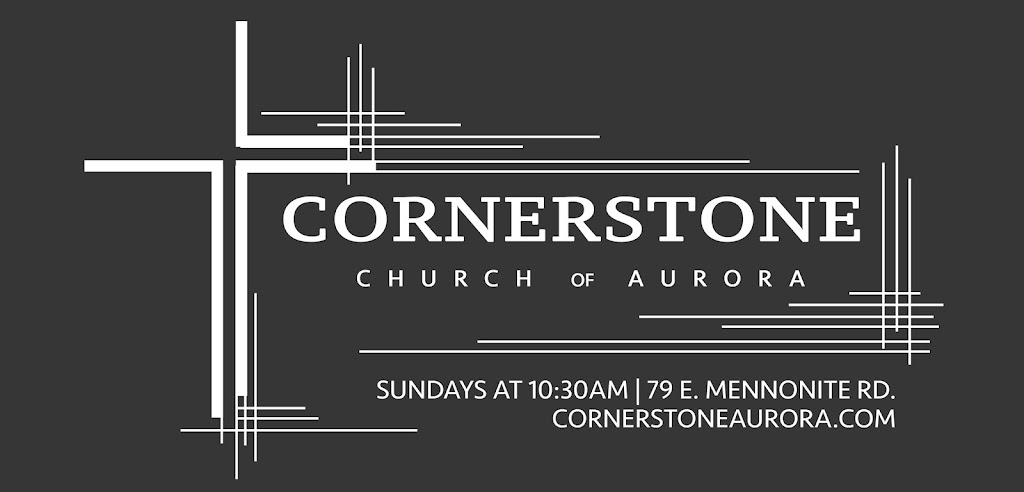 Cornerstone Church of Aurora | 79 E Mennonite Rd, Aurora, OH 44202, USA | Phone: (330) 562-8233