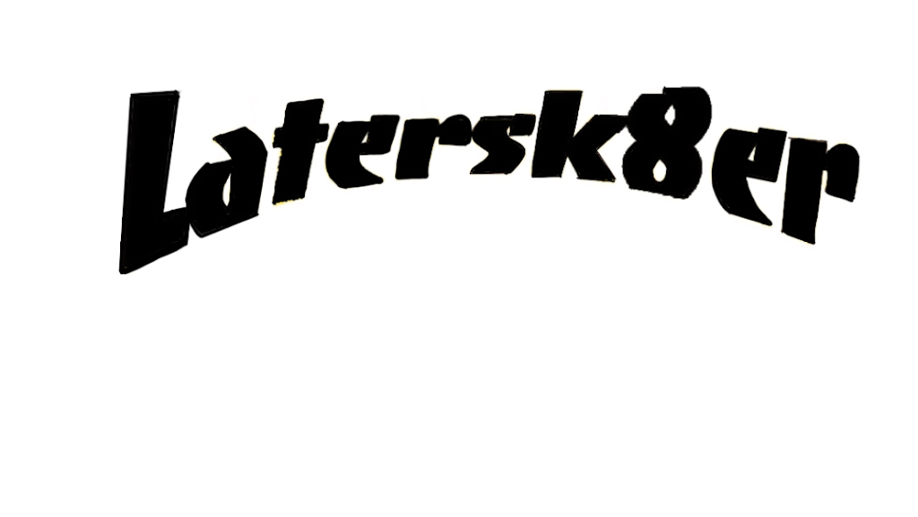 Latersk8er | 450 Patrician Way, Monrovia, CA 91016, USA | Phone: (626) 637-2111