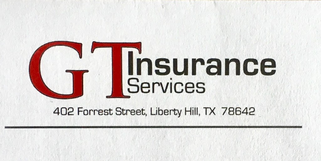 GT Insurance Services, LLC | 402 Forest St, Liberty Hill, TX 78642 | Phone: (512) 713-9462