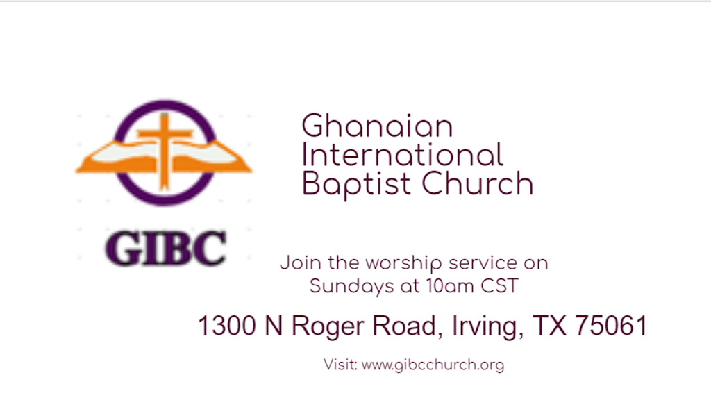 Ghanaian International Baptist Church - DFW | 1300 N Rogers Rd, Irving, TX 75061, USA | Phone: (469) 506-7906