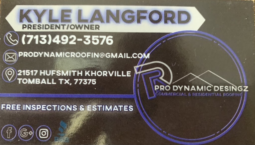 Pro Dynamic Designz Roofing | 21517 Hufsmith - Kohrville Rd, Tomball, TX 77375, USA | Phone: (713) 492-3576