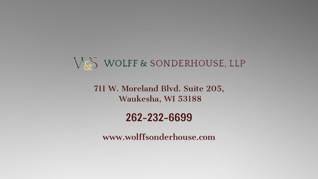 Wolff & Sonderhouse, LLP | 711 W Moreland Blvd UNIT 205, Waukesha, WI 53188, USA | Phone: (262) 232-6699