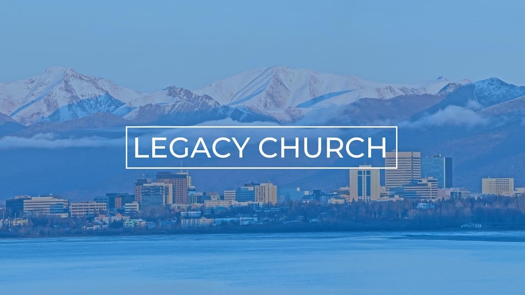 Legacy Church | 5577 Abbott Rd, Anchorage, AK 99507 | Phone: (907) 444-6693